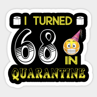 I Turned 68 in quarantine Funny face mask Toilet paper Sticker